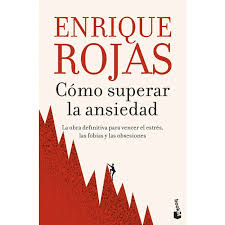 Como Superar La Ansiedad. Enrique Rojas. Editorial Booket