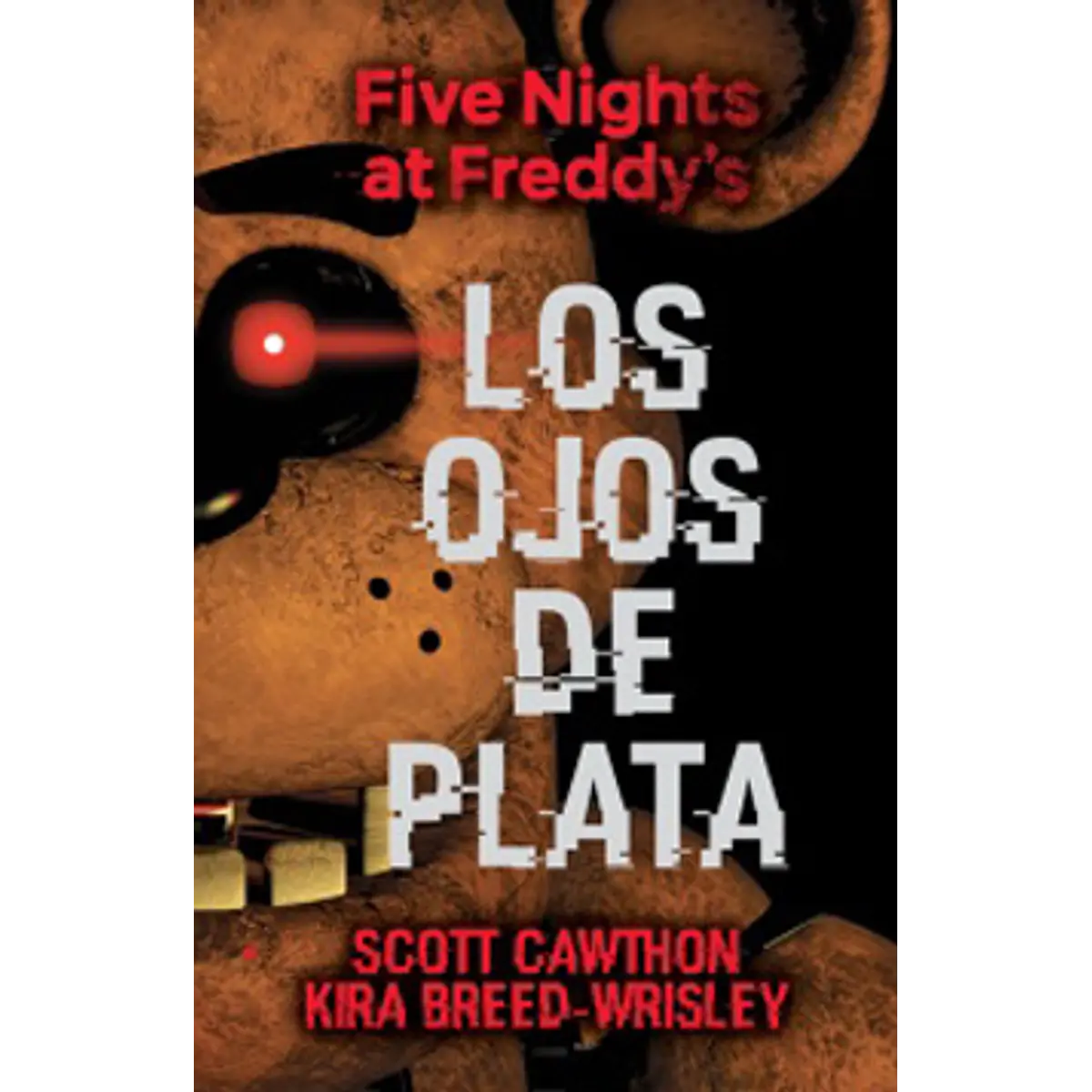 Five Nights At Freddy's. Ojos Plata - Scott Cawthon