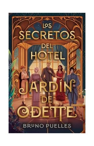 Los Secretos Del Hotel Jardin De Odette, Bruno Puelles.