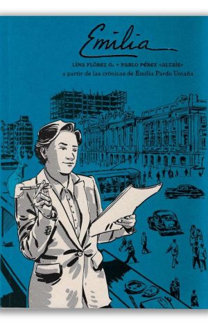 Emilia. A Partir De Las Crónicas De Emilia Pardo Umaña