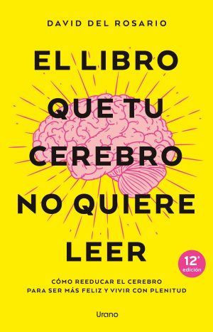 El Libro Que Tu Cerebro No Quiere Leer - Del Rosario, David
