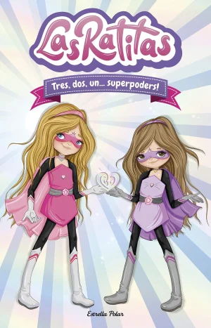 Las Ratitas 1. Tres, dos, uno... ¡superpoderes!