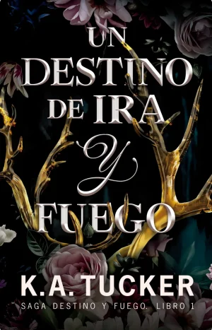 Destino Y Fuego Vol. 1 - Un Destino De Ira Y Fuego