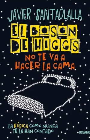 El Bosón De Higgs No Te Va A Hacer La Cama - J. Santaolalla