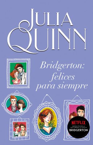 Bridgerton: Felices Para Siempre, Julia Quinn, Ed. Titania