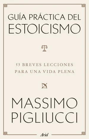 Guía práctica del estoicismo: 53 breves lecciones para vivir