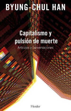 Capitalismo Y Pulsión De Muerte - Editorial Herder