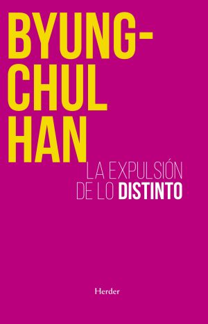 La Expulsion De Lo Distinto Por Byung Chul Han