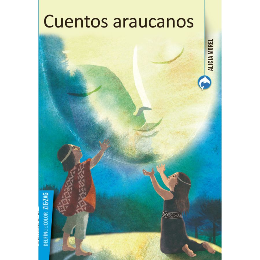 Cuentos Araucanos - Alicia Morel - Zig Zag