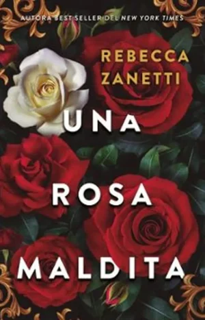 Una rosa maldita. Rebecca Zanetti. Editorial Sombras
