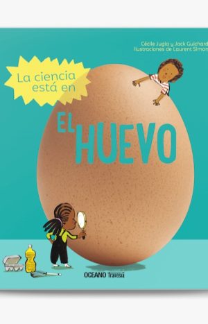 La Ciencia Esta En El Huevo - 10 Experimentos Faciles Y Sorprendentes