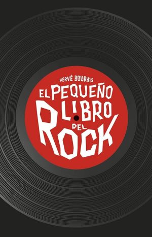 El Pequeño Libro Del Rock. Edición Ampliada- Hervé Bourhis