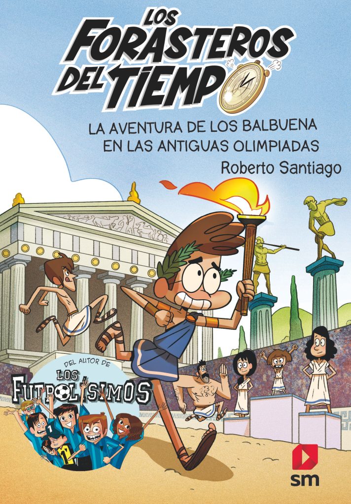 FORASTEROS DEL TIEMPO 8 :LA AVENTURA DE LOS BALBUENA EN LAS ANTIGUAS OLIMPIADAS