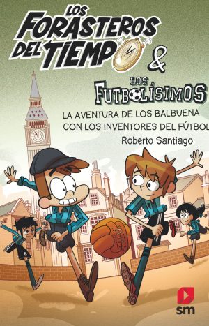 9788413185286 FORASTEROS DEL TIEMPO 9 LA AVENTURA DE LOS BALBUENA CON LOS INVENTORES DEL FUTBOL