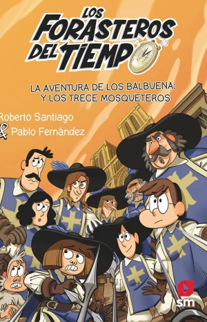 9788413923697_69cecaa9-fff9-4c5f-ac4f-55313705c17c FORASTEROS DEL TIEMPO 13 LA AVENTURA DE LOS BALBUENA Y LOS TRECE MOSQUETEROS