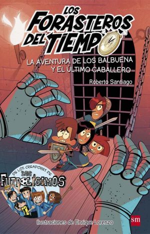FORASTEROS DEL TIEMPO 2 AVENTURA DE LOS BALBUENA Y EL ULTIMO CABALLERO