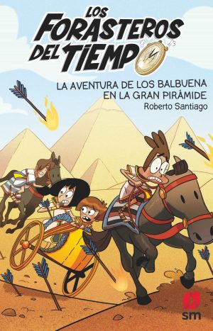 FORASTEROS DEL TIEMPO 7 :LA AVENTURA DE LOS BALBUENA EN LA GRAN PIRAMIDE