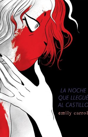 La Noche Que Llegué Al Castillo - Emily Carroll