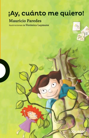 ¡ay, Cuanto Me Quiero! Mauricio Paredes. Editorial Loqueleo