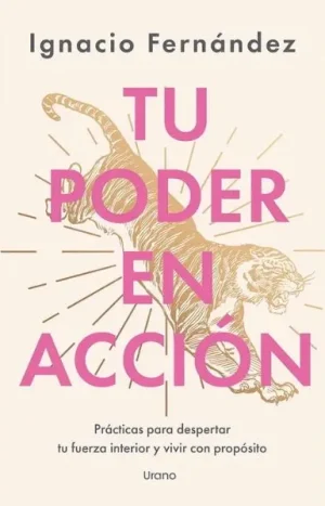 Tu poder en acción. Ignacio Fernandez Reyes. Editorial Urano