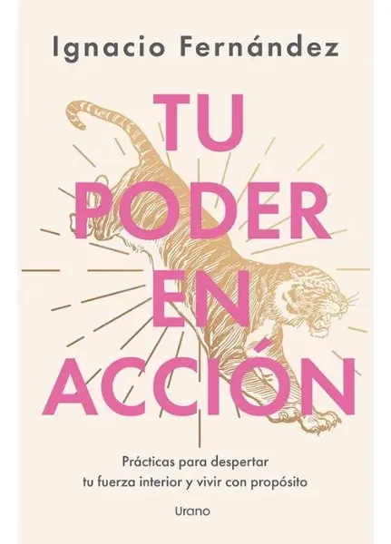 Tu poder en acción. Ignacio Fernandez Reyes. Editorial Urano