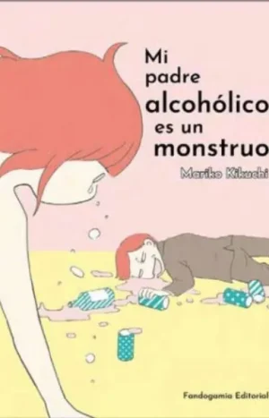 Mi Padre Alcohólico es un monstruo. Mariko Kikuchi