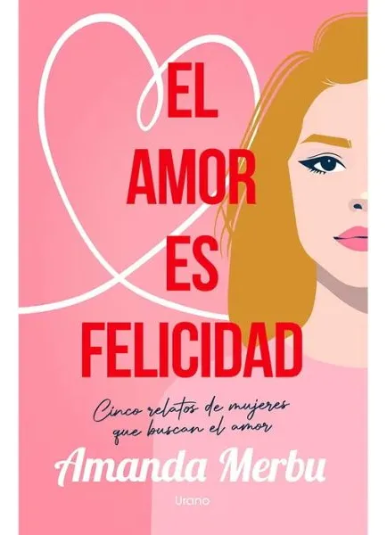 Tu amor es felicidad. Amanda Merbu. Editorial Urano