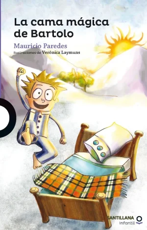 La Cama Mágica De Bartolo. Mauricio Paredes. Editorial Loqueleo