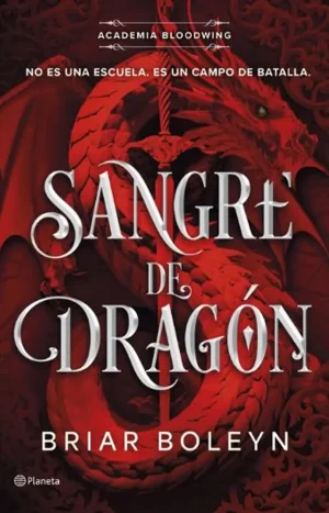 Sangre De Dragon (academia Bloodwing #1) Editorial Planeta