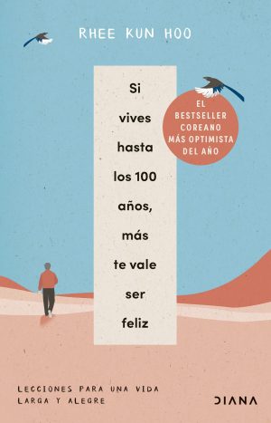 Si vives hasta los 100 años, más te vale ser feliz