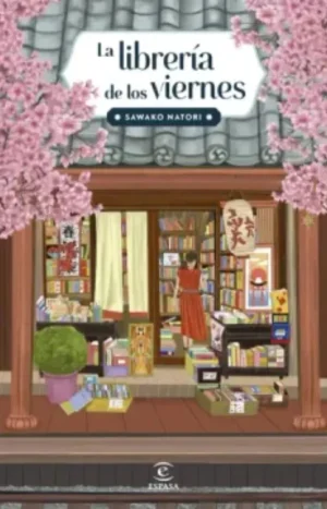 La Libreria De Los Viernes. Sawako Natori. Espasa