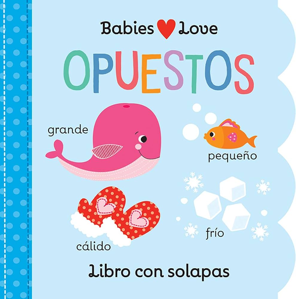 Babies Love: Opuestos. Libro Primera Infancia