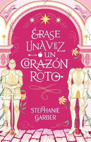 Érase Una Vez Un Corazón Roto. Stephanie Garber Books4pocket