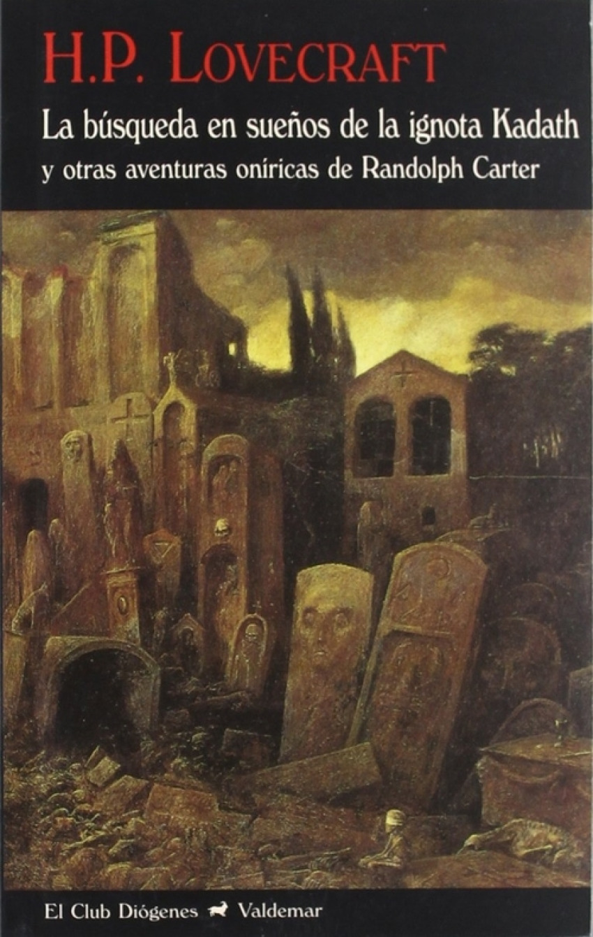 LA BUSQUEDA EN SUEÑOS DE LA IGNOTA KADATH Y OTRAS AVENTURAS ONIRI CAS DE RANDOLPH CARTER