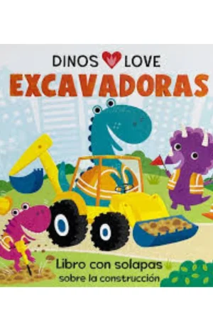 Dinos Love Excavadoras. Libro Primera Infancia