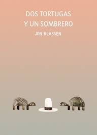 Dos Tortugas Y Un Sombrero. Trilogia Del Sombrero