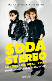 Soda Stereo. La Biografía Total... Y Más. Editorial Planeta