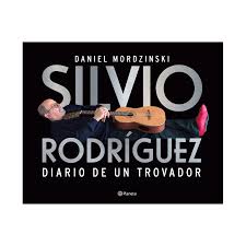 Diario De Un Trovador. Silvio Rodríguez
