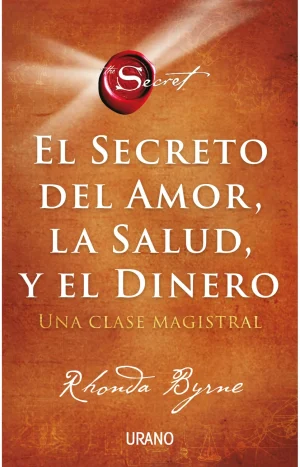 El Secreto Del Amor, La Salud Y El Dinero. Rhonda Byrne.