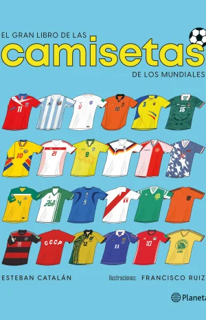 El gran libro de las camisetas de los mundiales TD