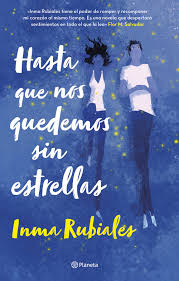 Hasta Que Nos Quedemos Sin Estrellas - Inma Rubiales. Booket