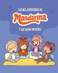Las Mil Aventuras De Mandarina Y Un Sueño Increíble. Editorial Little Rex