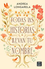 Todas las historias llevan tu nombre. Andrea Longarela. Crossbooks.