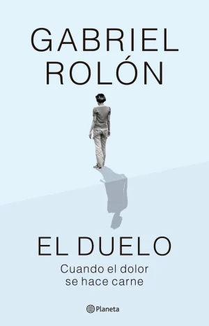 El Duelo. Gabriel Rolón. Editorial Planeta