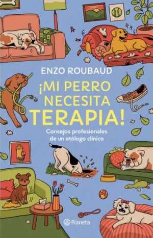 ¡Mi perro necesita terapia! Editorial Planeta