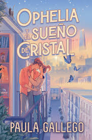 Ophelia y el sueño de cristal. Paula Gallego