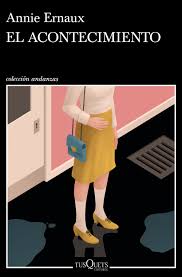 El Acontecimiento. Annie Ernaux. Editorial Tusquets