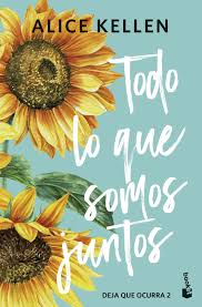 Todo Lo Que Somos Juntos - Alice Kellen. Booket