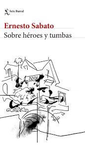 Sobre Heroes Y Tumbas. Ernesto Sabato. Seix Barral