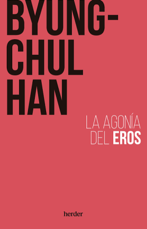 La agonía del eros. Byung-Chul Han